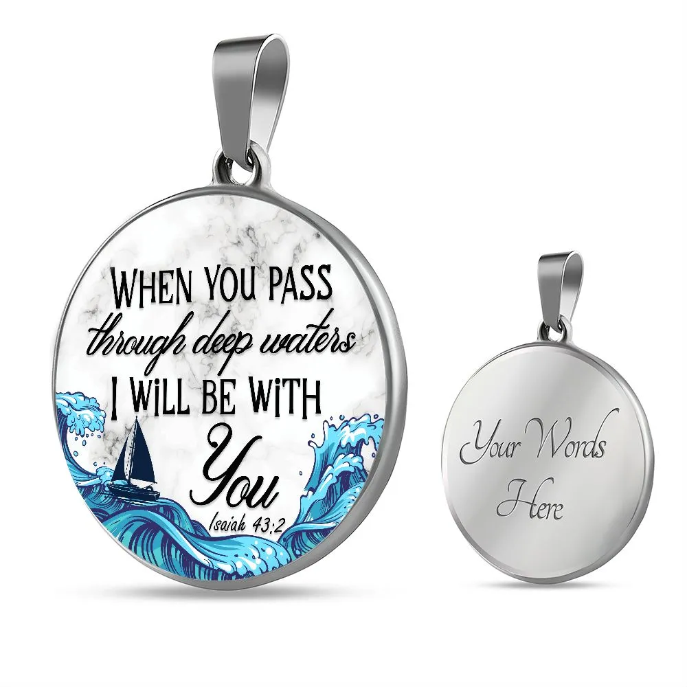 When You Pass Through Deep Waters, I will Be With You Christian Round Pendant Necklace (Optional Engraving)