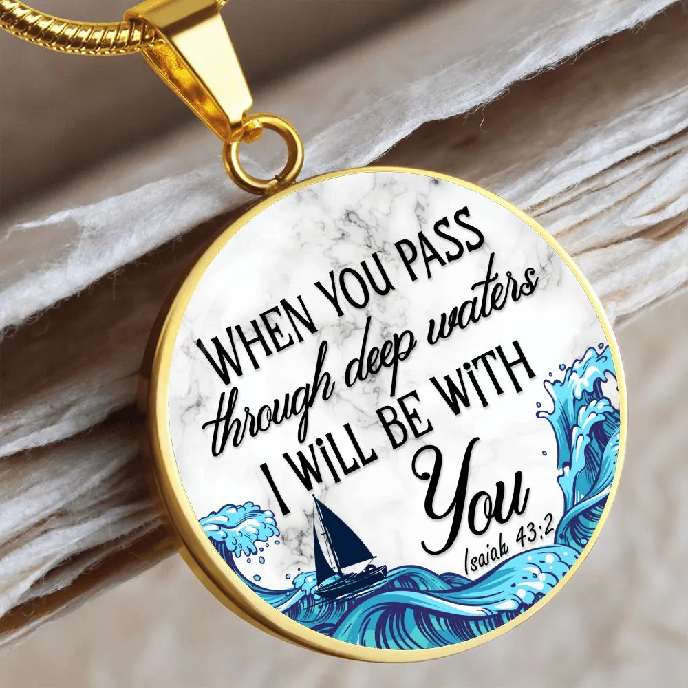 When You Pass Through Deep Waters, I will Be With You Christian Round Pendant Necklace (Optional Engraving)